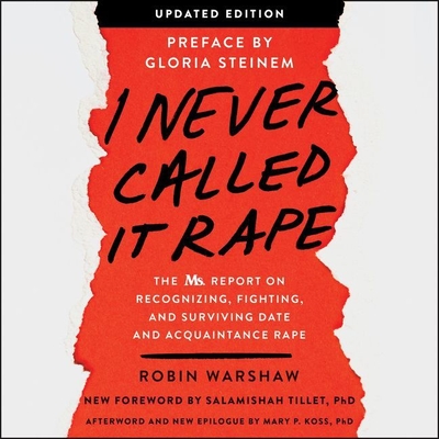 I Never Called It Rape: The Ms. Report on Recognizing, Fighting, and Surviving Date and Acquaintance Rape Cover Image