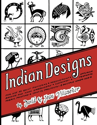 Indian Designs: For Use as Quilt Patterns, Needlepoint, Applique, Machine and Hand Embroidery, Clothing, Trapunto, Fabric Painting, Cr (Native American) By David Villasenor, Jean Villasenor Cover Image