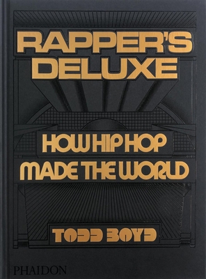 Rapper's Deluxe: How Hip Hop Made The World Cover Image
