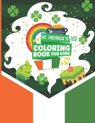 St. Patrick's Day Coloring Book for Kids: A Cute St Patrick's Day Theme Coloring Book Adults Boys And Girls With Coloring Pages. Size 8.5x11 Inches 65 Cover Image