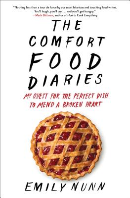 The Comfort Food Diaries: My Quest for the Perfect Dish to Mend a Broken Heart