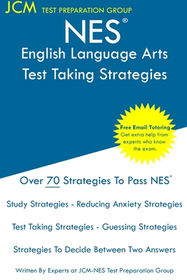 NES English Language Arts - Test Taking Strategies: NES 301 Exam - Free Online Tutoring - New 2020 Edition - The latest strategies to pass your exam. By Jcm-Nes Test Preparation Group Cover Image