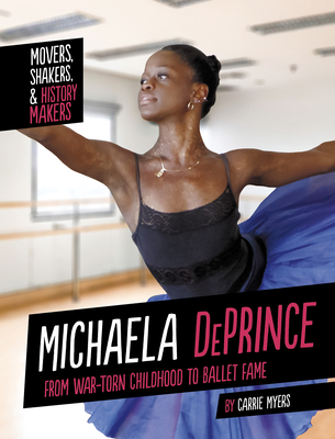 Michaela Deprince: From War-Torn Childhood to Ballet Fame By Carrie Myers Cover Image