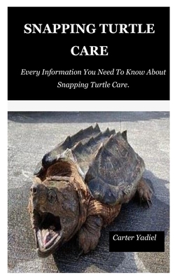 Snapping Turtle Care: Every Information You Need To Know About Snapping Turtle Care. Cover Image