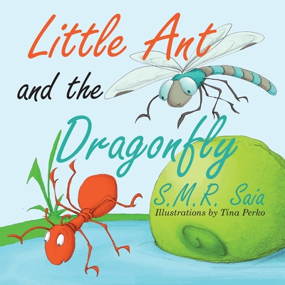 Little Ant and the Dragonfly: Every Truth Has Two Sides (Little Ant Books #7) By S. M. R. Saia, Tina Perko (Illustrator) Cover Image
