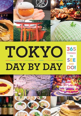 Tokyo: Day by Day: 365 Things to See and Do! By Isabelle Huang (Translated by) Cover Image