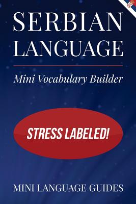 Serbian Language Mini Vocabulary Builder: Stress Labeled! By Mini Language Guides Cover Image