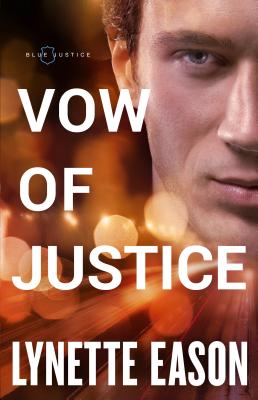 Vow of Justice (Blue Justice #4) By Lynette Eason (Preface by) Cover Image