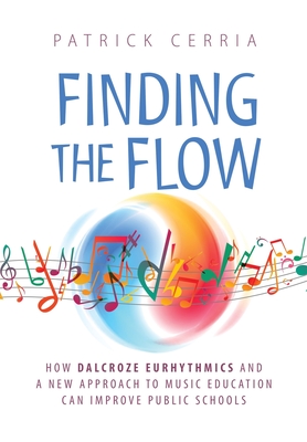 Finding the Flow: How Dalcroze Eurhythmics and a New Approach to Music Education Can Improve Public Schools Cover Image