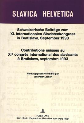 Schweizerische Beitraege Zum XI. Internationalen Slavistenkongress in Bratislava, September 1993 (Slavica Helvetica #42) Cover Image