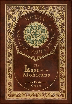 The Last of the Mohicans (Royal Collector's Edition) (Case Laminate Hardcover with Jacket) Cover Image