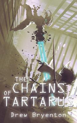 The Chains of Tartarus (Alter Inferno Complex #2) By Drew Bryenton Cover Image
