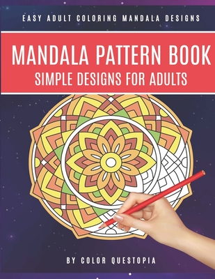 Mandala Pattern Book Simple Designs for Adults Easy Adult Coloring Mandala Designs: For Stress Relief and Relaxation Cover Image