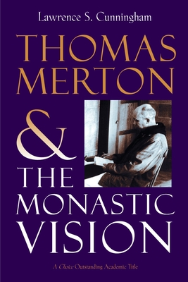Thomas Merton and the Monastic Vision (Library of Religious Biography (Lrb))