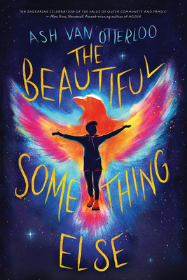 The Beautiful Something Else By Ash Van Otterloo Cover Image