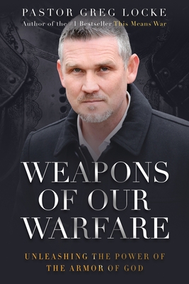 Weapons of Our Warfare By Pastor Greg Locke Cover Image