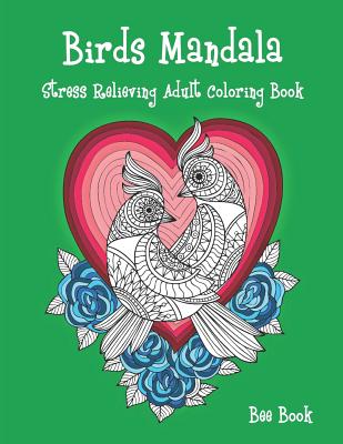 Birds Mandala Stress Relieving Adult Coloring Book: A Stress Management Coloring Book For Adults Meditation And Happiness Cover Image