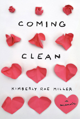 Coming Clean: A Memoir By Kimberly Rae Miller Cover Image