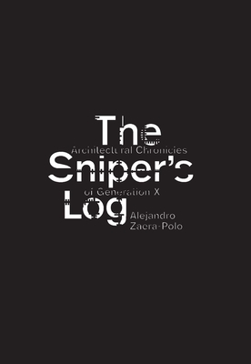 The Sniper's Log: Architectural Chronicles of Generation X Cover Image