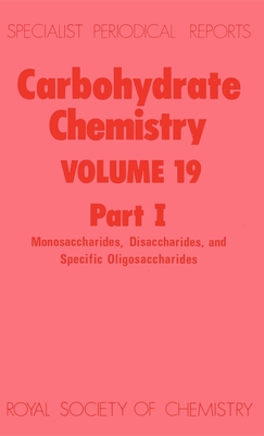 Carbohydrate Chemistry: Volume 19 (Specialist Periodical Reports #19) By N. R. Williams (Editor) Cover Image
