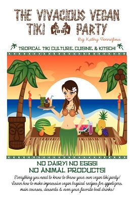 The Vivacious Vegan Tiki Party By Rin Kurohana (Illustrator), Kathy Tennefoss (Photographer), Kathy Tennefoss Cover Image