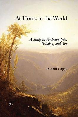 At Home in the World: A Study in Psychoanalysis, Religion, and Art Cover Image