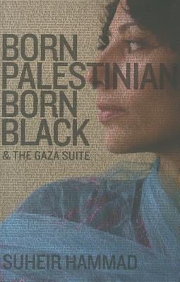 Born Palestinian, Born Black: & The Gaza Suite Cover Image