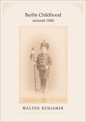 Berlin Childhood Around 1900 By Walter Benjamin, Howard Eiland (Translator) Cover Image