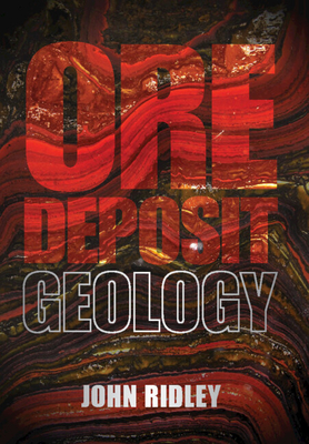 Ore Deposit Geology By John Ridley Cover Image