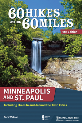 60 Hikes Within 60 Miles: Minneapolis and St. Paul: Including Hikes In and Around the Twin Cities Cover Image