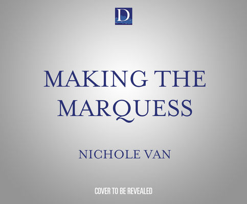 Making the Marquess By Nichole Van, Rosie Akerman (Read by) Cover Image