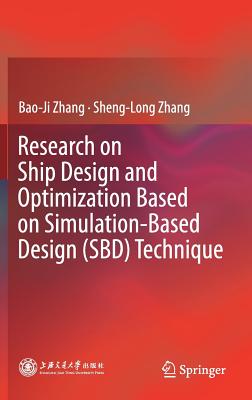 Research on Ship Design and Optimization Based on Simulation-Based Design (Sbd) Technique By Bao-Ji Zhang, Sheng-Long Zhang Cover Image