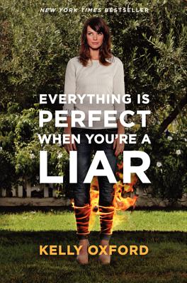 Everything Is Perfect When You're a Liar By Kelly Oxford Cover Image