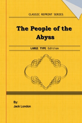 The People of the Abyss: Large Print Edition: Classic Novel Reprint Cover Image