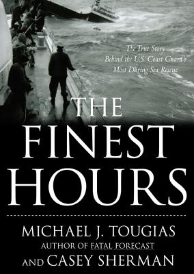 The Finest Hours Lib/E: The True Story of the Us Coast Guard's Most Daring Sea Rescue Cover Image