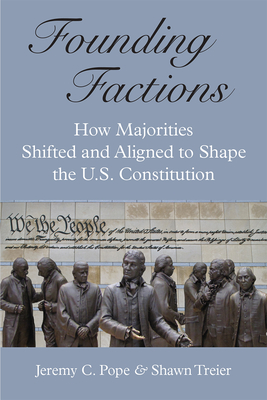 Founding Factions: How Majorities Shifted and Aligned to Shape the U.S. Constitution Cover Image