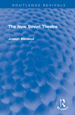 The New Soviet Theatre (Routledge Revivals) Cover Image