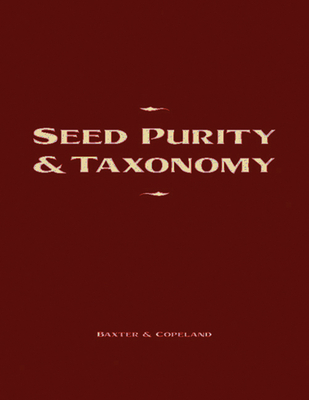 Seed Purity and Taxonomy: Application of Purity Testing Techniques to Specific Taxonomical Groups of Seeds Cover Image