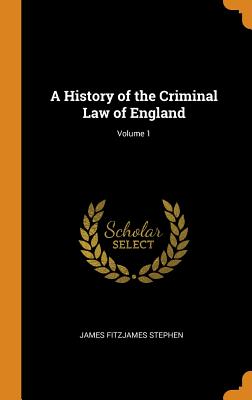 A History of the Criminal Law of England; Volume 1 Cover Image