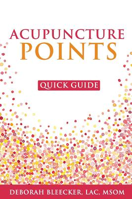 Acupuncture Points Quick Guide: Pocket Guide to the Top Acupuncture Points (Natural Medicine #1) Cover Image