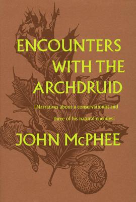 Encounters with the Archdruid: Narratives About a Conservationist and Three of His Natural Enemies Cover Image