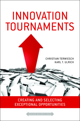 Innovation Tournaments: Creating and Selecting Exceptional Opportunities Cover Image