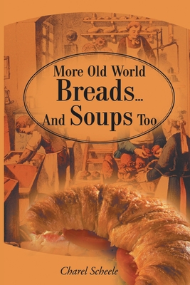 More Old World Breads...and Soups Too Cover Image