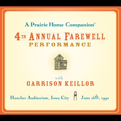 A Prairie Home Companion: The 4th Annual Farewell Performance Lib/E (Prairie Home Companion Series Lib/E)