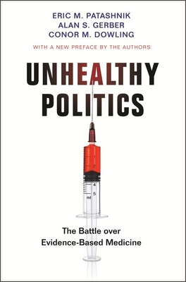 Unhealthy Politics: The Battle Over Evidence-Based Medicine Cover Image