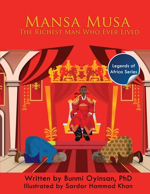 Mans Musa: The Richest Man Who Ever Lived (Legends of Africa #1)
