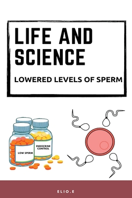 LIFE AND SCIENCE lowered levels of sperm Cover Image