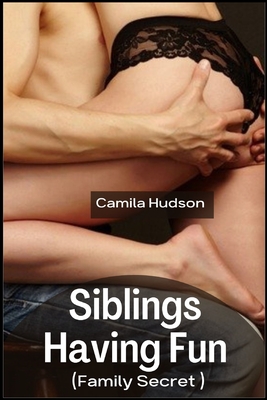 Siblings Having Fun: Brother Helping Sister's Fantasy To Release Her Sexual Tension (Family Secret) Cover Image