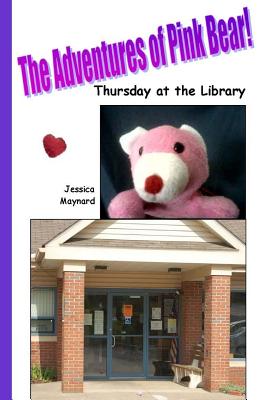 The Adventures of Pink Bear: Thursday at the Library Cover Image