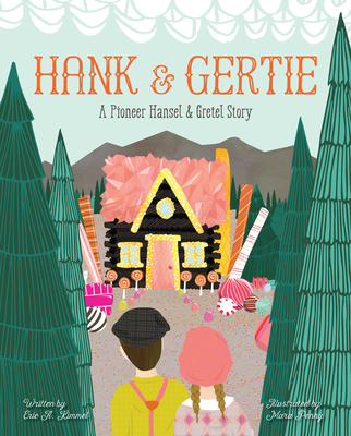 Hank and Gertie: A Pioneer Hansel and Gretel Story Cover Image